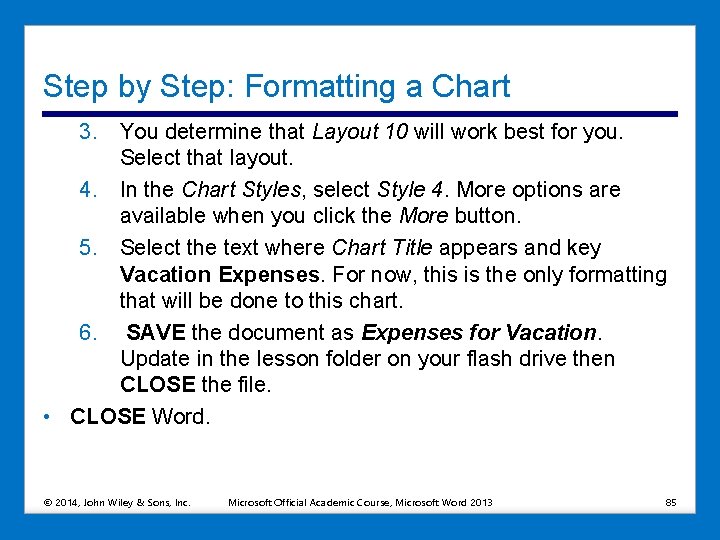 Step by Step: Formatting a Chart 3. You determine that Layout 10 will work