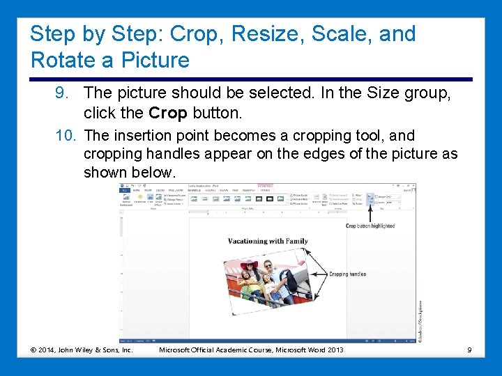 Step by Step: Crop, Resize, Scale, and Rotate a Picture 9. The picture should