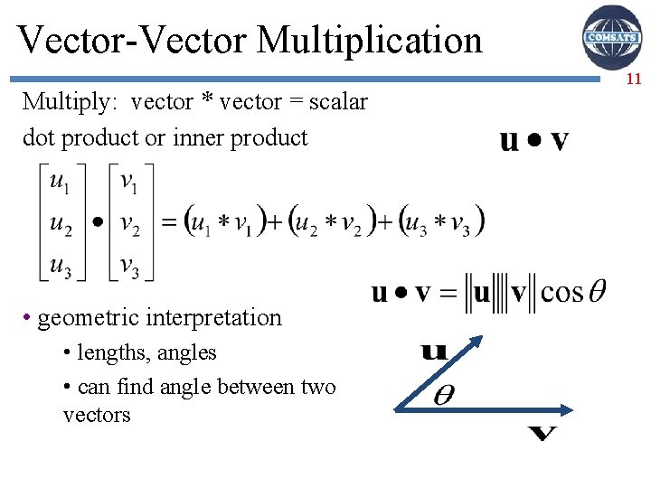 Vector-Vector Multiplication Multiply: vector * vector = scalar dot product or inner product •
