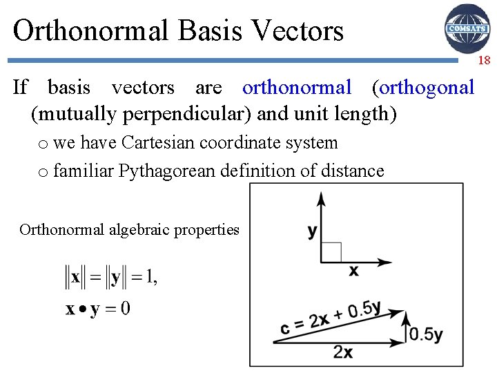 Orthonormal Basis Vectors 18 If basis vectors are orthonormal (orthogonal (mutually perpendicular) and unit