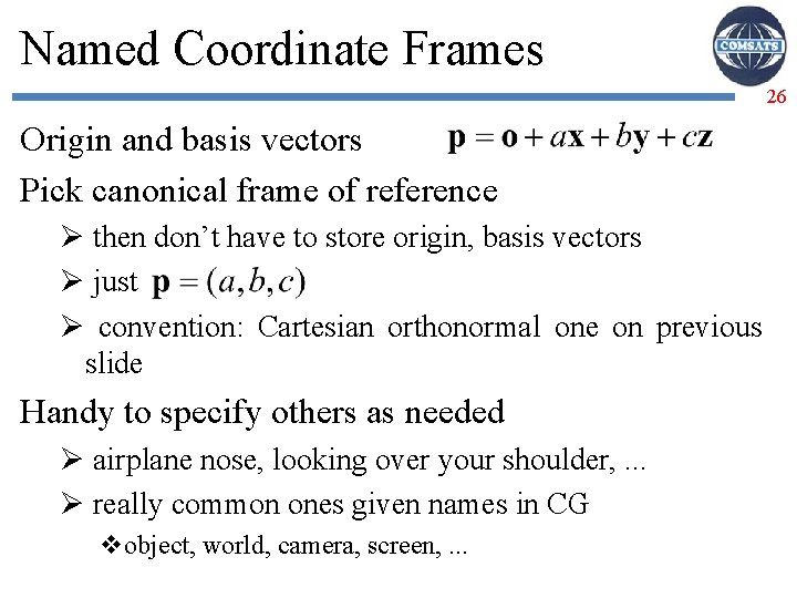 Named Coordinate Frames 26 Origin and basis vectors Pick canonical frame of reference Ø