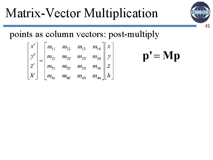 Matrix-Vector Multiplication points as column vectors: post-multiply 41 