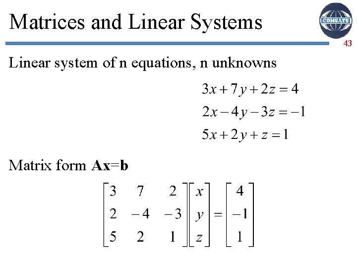 Matrices and Linear Systems 43 Linear system of n equations, n unknowns Matrix form
