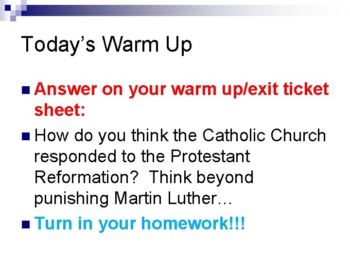 Today’s Warm Up n Answer on your warm up/exit ticket sheet: n How do