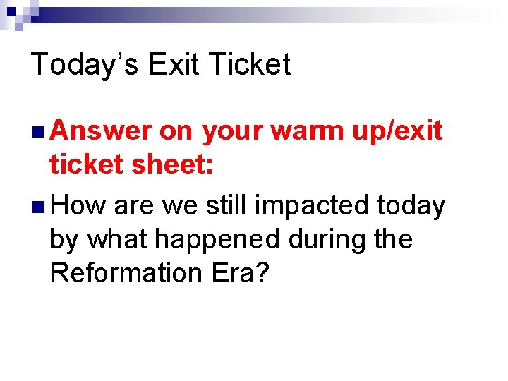 Today’s Exit Ticket n Answer on your warm up/exit ticket sheet: n How are