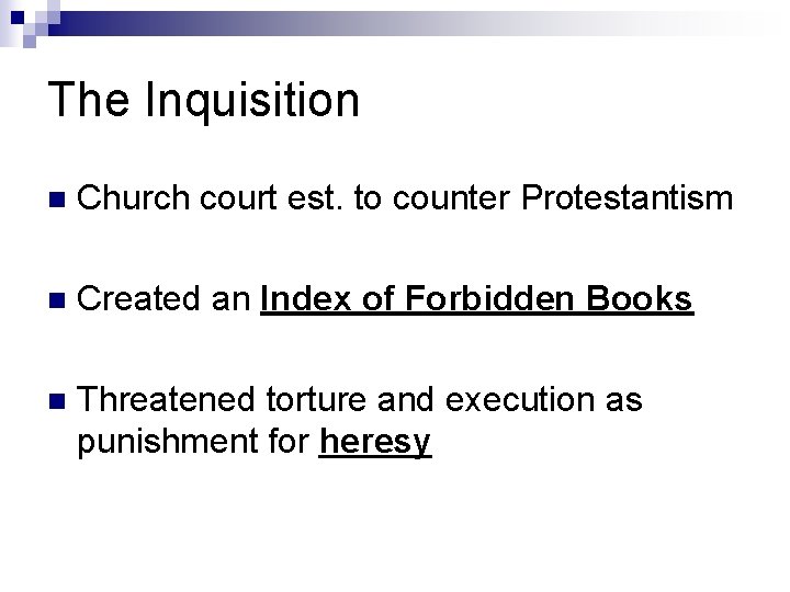 The Inquisition n Church court est. to counter Protestantism n Created an Index of