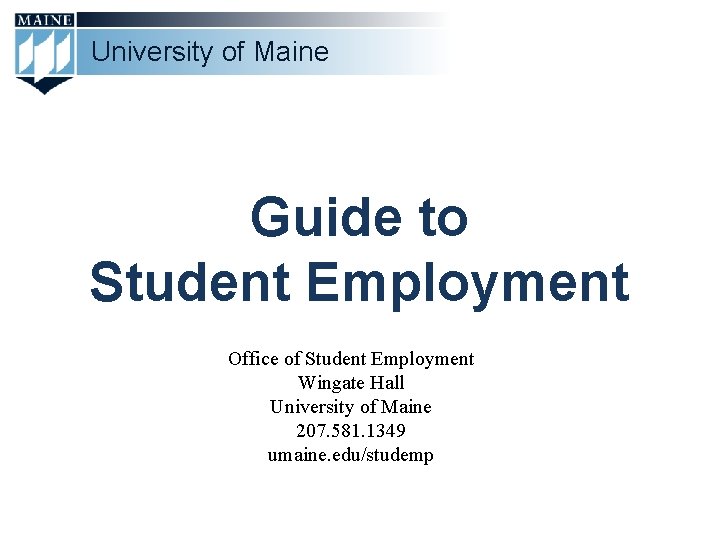 University of Maine Guide to Student Employment Office of Student Employment Wingate Hall University