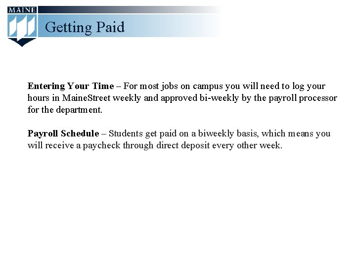 Getting Paid Entering Your Time – For most jobs on campus you will need