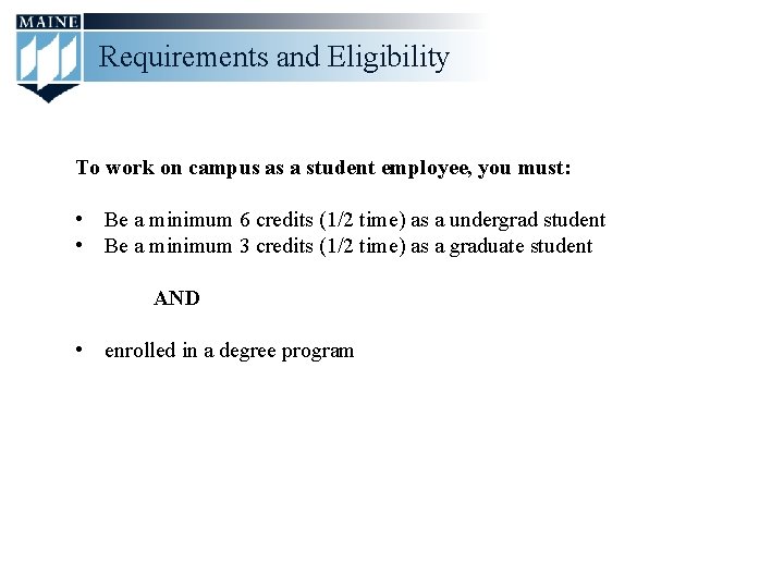 Requirements and Eligibility To work on campus as a student employee, you must: •