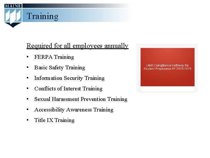 Training Required for all employees annually • FERPA Training • Basic Safety Training •
