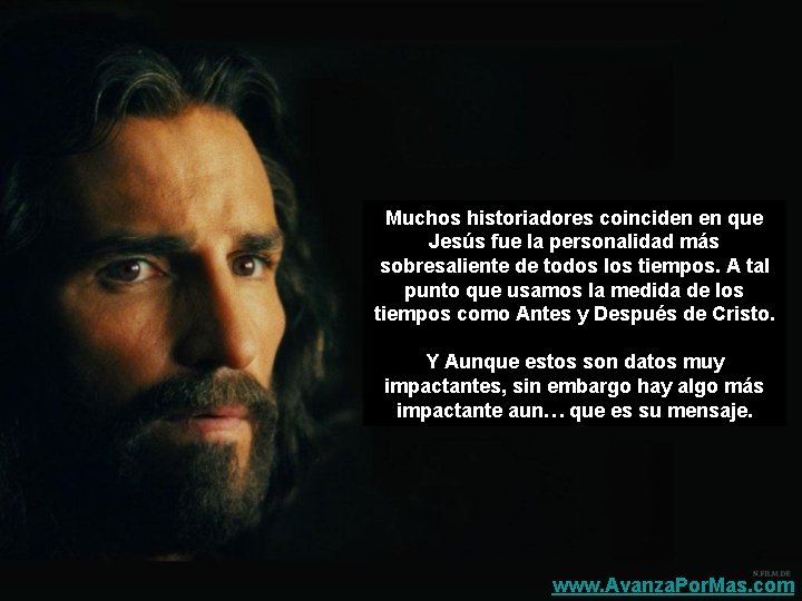 Muchos historiadores coinciden en que Jesús fue la personalidad más sobresaliente de todos los