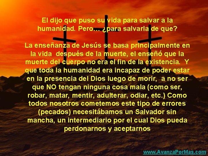 El dijo que puso su vida para salvar a la humanidad. Pero… ¿para salvarla
