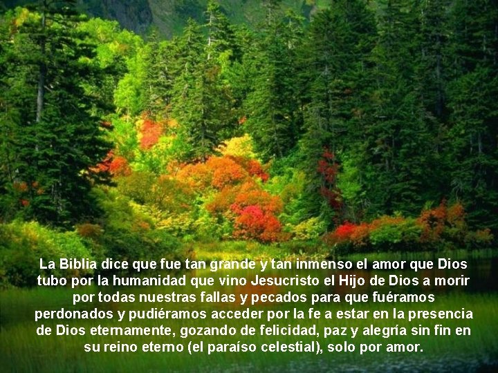 La Biblia dice que fue tan grande y tan inmenso el amor que Dios