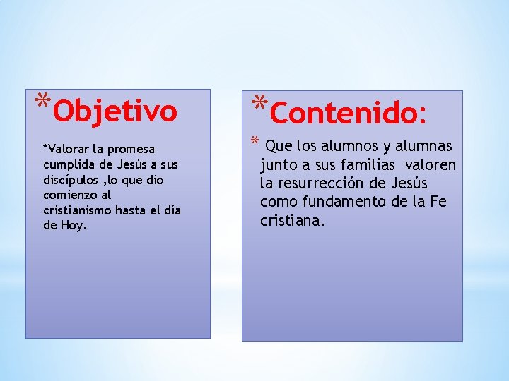 *Objetivo *Valorar la promesa cumplida de Jesús a sus discípulos , lo que dio
