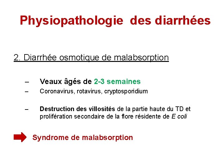 Physiopathologie des diarrhées 2. Diarrhée osmotique de malabsorption – Veaux âgés de 2 -3