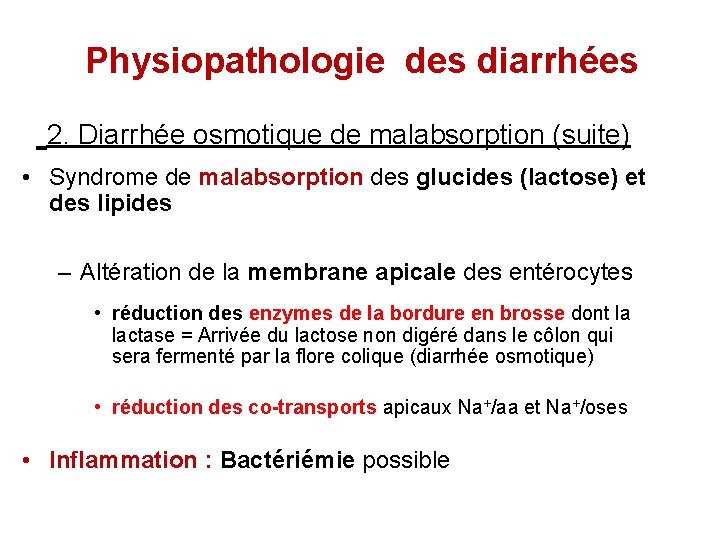 Physiopathologie des diarrhées 2. Diarrhée osmotique de malabsorption (suite) • Syndrome de malabsorption des