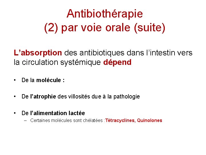 Antibiothérapie (2) par voie orale (suite) L’absorption des antibiotiques dans l’intestin vers la circulation