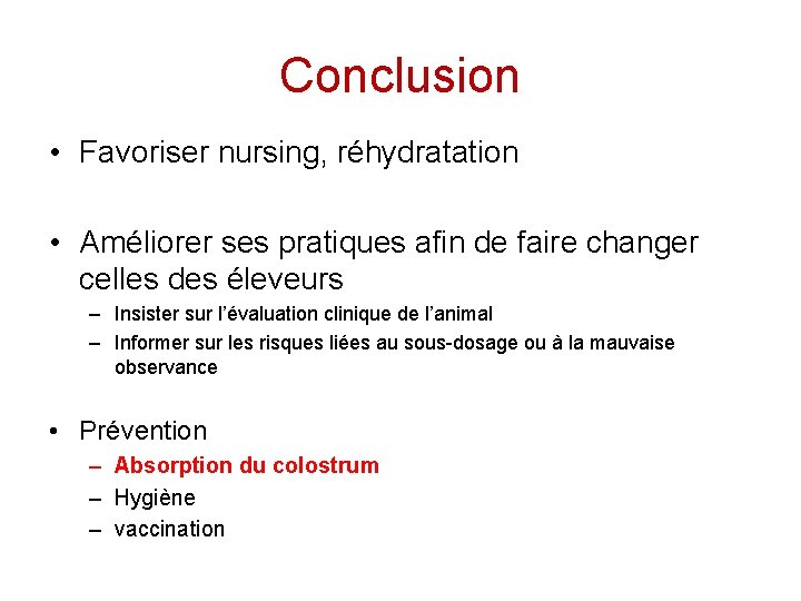 Conclusion • Favoriser nursing, réhydratation • Améliorer ses pratiques afin de faire changer celles