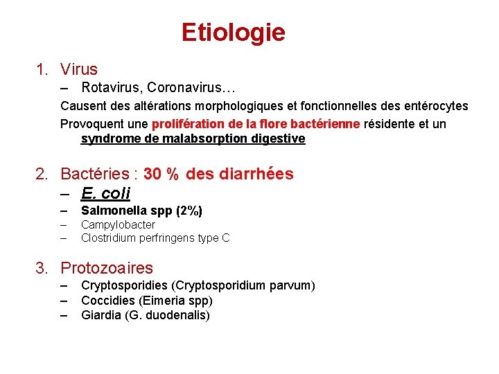 Etiologie 1. Virus – Rotavirus, Coronavirus… Causent des altérations morphologiques et fonctionnelles des entérocytes