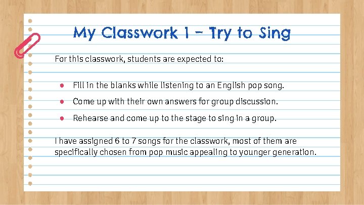 My Classwork 1 – Try to Sing For this classwork, students are expected to: