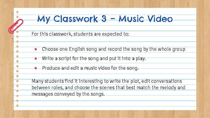 My Classwork 3 – Music Video For this classwork, students are expected to: ●