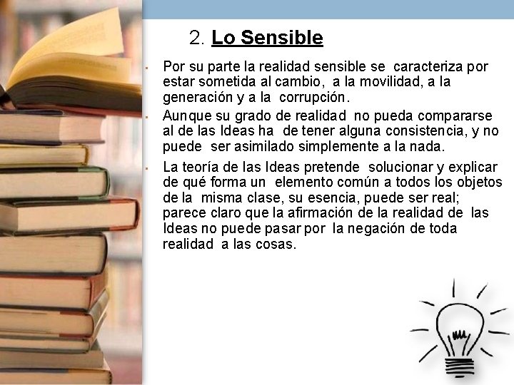 2. Lo Sensible • • • Por su parte la realidad sensible se caracteriza