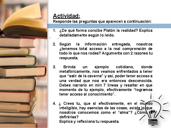 Actividad: Responde las preguntas que aparecen a continuación: • 1. ¿De qué forma concibe