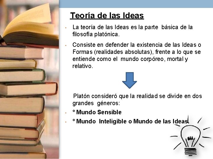 Teoría de las Ideas • La teoría de las Ideas es la parte básica