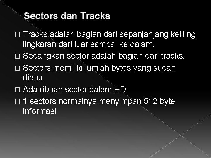 Sectors dan Tracks adalah bagian dari sepanjanjang kelilingkaran dari luar sampai ke dalam. �