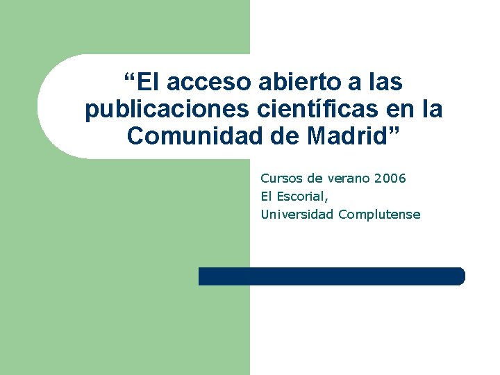 “El acceso abierto a las publicaciones científicas en la Comunidad de Madrid” Cursos de