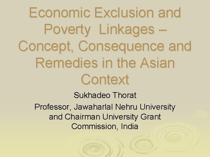 Economic Exclusion and Poverty Linkages – Concept, Consequence and Remedies in the Asian Context Economic Exclusion and Poverty Linkages – Concept, Consequence and Remedies in the Asian Context