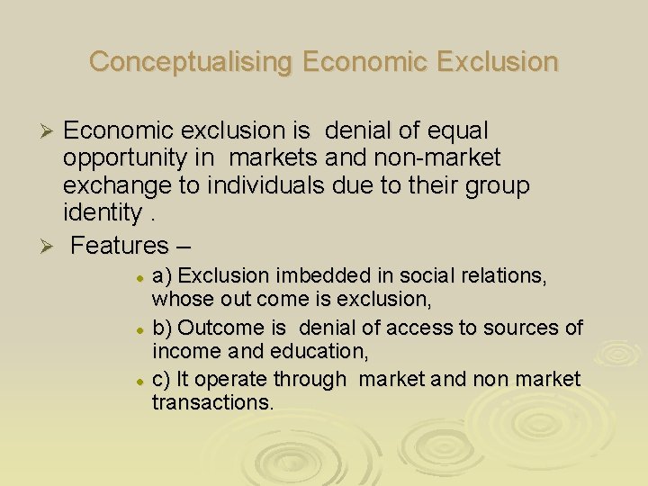 Conceptualising Economic Exclusion Economic exclusion is denial of equal opportunity in markets and non-market Conceptualising Economic Exclusion Economic exclusion is denial of equal opportunity in markets and non-market