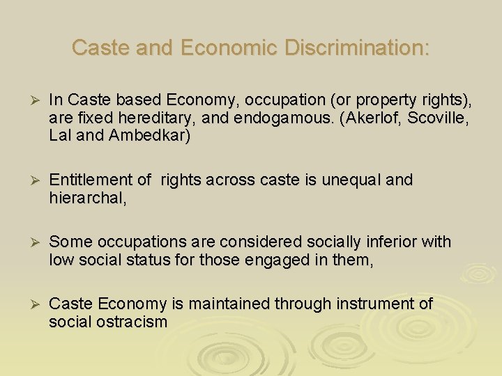 Caste and Economic Discrimination: Ø In Caste based Economy, occupation (or property rights), are Caste and Economic Discrimination: Ø In Caste based Economy, occupation (or property rights), are