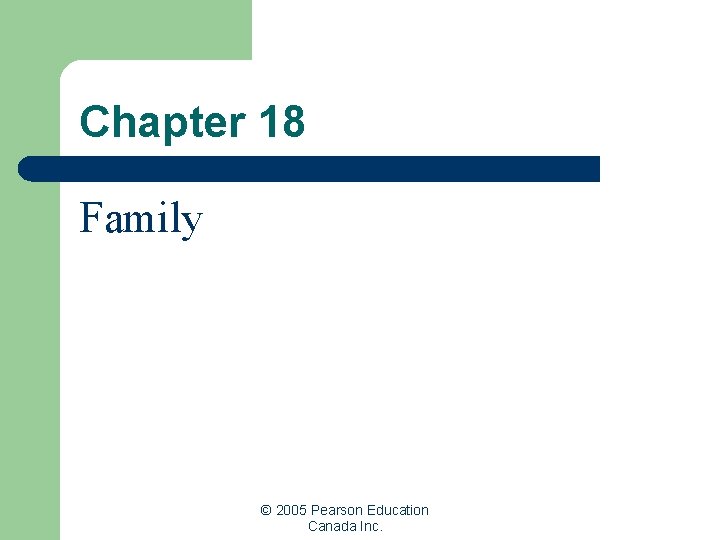 Chapter 18 Family 2005 Pearson Education Canada Inc