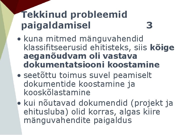 Tekkinud probleemid paigaldamisel 3 • kuna mitmed mänguvahendid klassifitseerusid ehitisteks, siis kõige aeganõudvam oli Tekkinud probleemid paigaldamisel 3 • kuna mitmed mänguvahendid klassifitseerusid ehitisteks, siis kõige aeganõudvam oli
