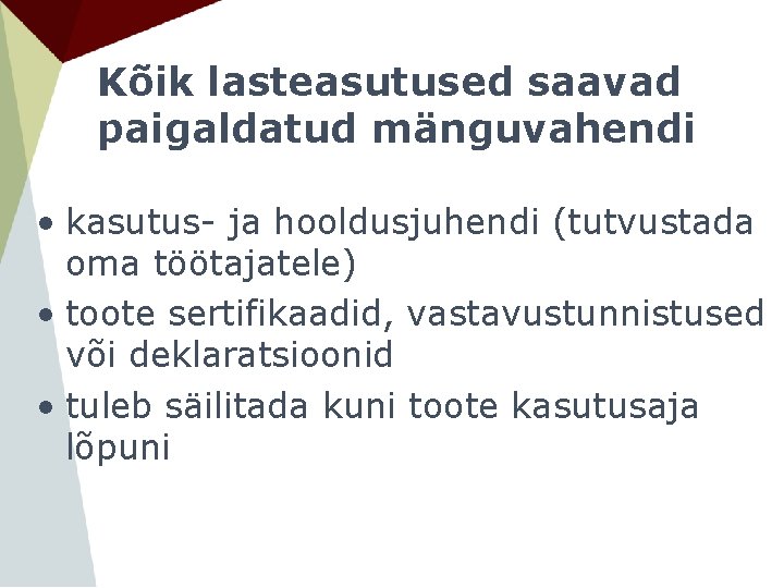 Kõik lasteasutused saavad paigaldatud mänguvahendi • kasutus- ja hooldusjuhendi (tutvustada oma töötajatele) • toote Kõik lasteasutused saavad paigaldatud mänguvahendi • kasutus- ja hooldusjuhendi (tutvustada oma töötajatele) • toote