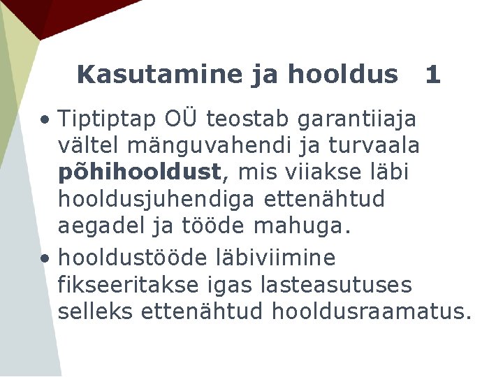 Kasutamine ja hooldus 1 • Tiptiptap OÜ teostab garantiiaja vältel mänguvahendi ja turvaala põhihooldust, Kasutamine ja hooldus 1 • Tiptiptap OÜ teostab garantiiaja vältel mänguvahendi ja turvaala põhihooldust,