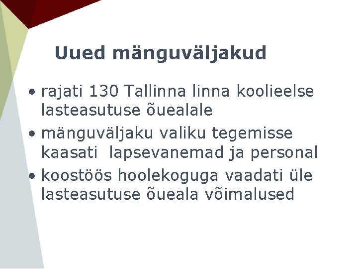 Uued mänguväljakud • rajati 130 Tallinna koolieelse lasteasutuse õuealale • mänguväljaku valiku tegemisse kaasati Uued mänguväljakud • rajati 130 Tallinna koolieelse lasteasutuse õuealale • mänguväljaku valiku tegemisse kaasati