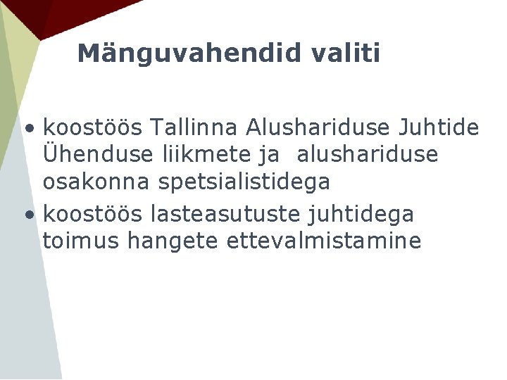Mänguvahendid valiti • koostöös Tallinna Alushariduse Juhtide Ühenduse liikmete ja alushariduse osakonna spetsialistidega • Mänguvahendid valiti • koostöös Tallinna Alushariduse Juhtide Ühenduse liikmete ja alushariduse osakonna spetsialistidega •