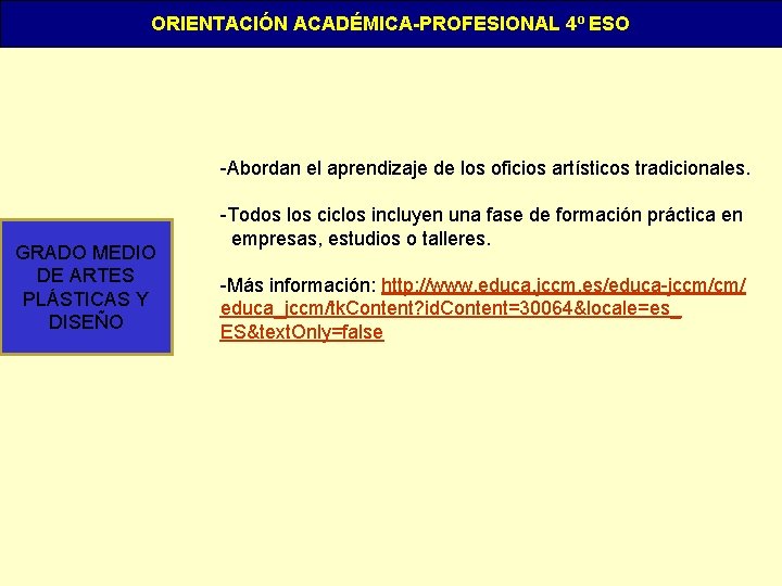 ORIENTACIÓN ACADÉMICA-PROFESIONAL 4º ESO -Abordan el aprendizaje de los oficios artísticos tradicionales. GRADO MEDIO