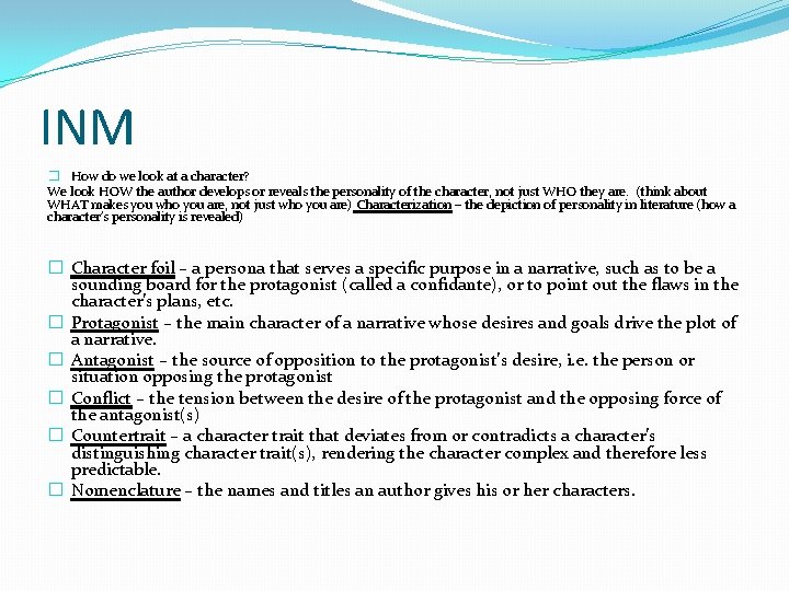 INM � How do we look at a character? We look HOW the author INM � How do we look at a character? We look HOW the author