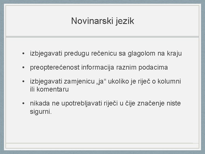 Novinarski jezik • izbjegavati predugu rečenicu sa glagolom na kraju • preopterećenost informacija raznim