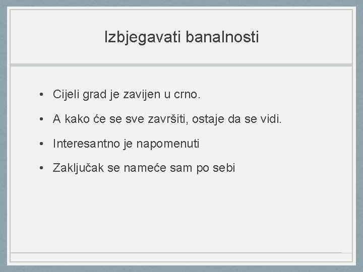 Izbjegavati banalnosti • Cijeli grad je zavijen u crno. • A kako će se