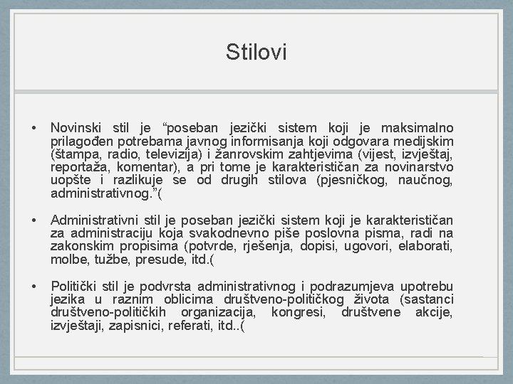 Stilovi • Novinski stil je “poseban jezički sistem koji je maksimalno prilagođen potrebama javnog