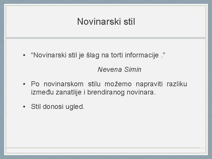 Novinarski stil • “Novinarski stil je šlag na torti informacije. ” Nevena Simin •