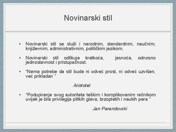 Novinarski stil • Novinarski stil se služi i narodnim, standardnim, naučnim, književnim, administrativnim, političkim