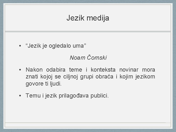 Jezik medija • “Jezik je ogledalo uma” Noam Čomski • Nakon odabira teme i