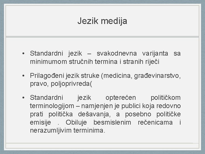 Jezik medija • Standardni jezik – svakodnevna varijanta sa minimumom stručnih termina i stranih