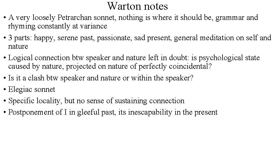 Warton notes • A very loosely Petrarchan sonnet, nothing is where it should be,