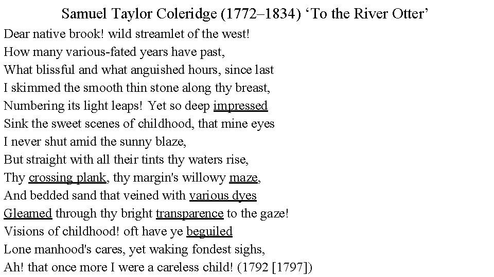 Samuel Taylor Coleridge (1772– 1834) ‘To the River Otter’ Dear native brook! wild streamlet